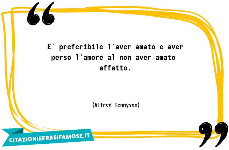Una citazione di Alfred Tennyson by citazioniefrasifamose.it
