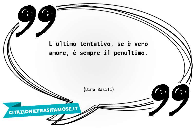 Una citazione di Dino Basili by citazioniefrasifamose.it