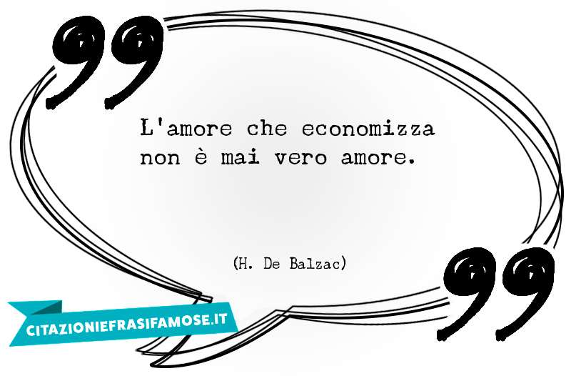 L'amore che economizza non è mai vero amore.